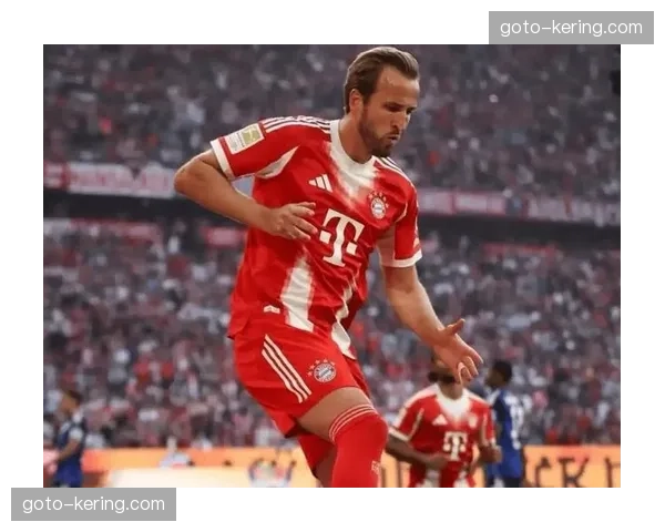 拜仁凯恩回归领衔锋线 进攻终结能力得到关键提升